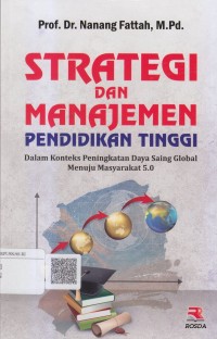 Image of Strategi dan manajemen pendidikan tinggi dalam konteks peningkatan daya saing global menuju masyarakat 5.0