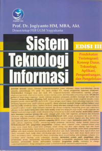 Sistem teknologi informasi, pendekatan terintegrasi: konsep dasar, teknologi, aplikasi, pengembangan dan pengelolaan Ed.III