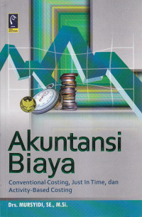 Akuntansi biaya : conventional costing, just in time dan activitty-based costing