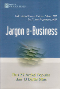 Jargon e-business : plus 27 artikel populer dan 13 daftar situs