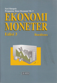 Ekonomi moneter : seri sinopsis pengantar ilmu ekonomi no.5