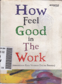 How feel good in the work ( mengembangkan rasa nyaman dalam bekerja)