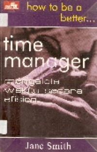 How to be a better...time manager=mengelola waktu secara efisien