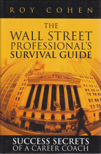 Image of The wall street professional's survival guide: success secrets of a career coach