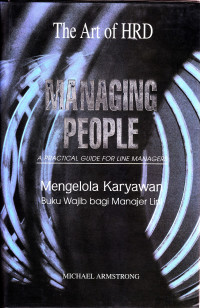 Managing people : a practical guide for line managers = mengelola karyawan : buku wajib bagi manajer lini
