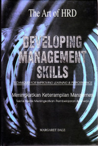 Developing management skills : techniques for improving learning & performance = meningkatkan keterampilan manajemen : teknik-teknik meningkatkan pembeljaran & kinerja