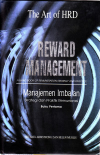 Reward management : a handnook of remuneration strategy and practice = manajemen imbalan : strategi dan pratik remunerasi Buku 1