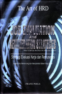 JOb evaluation and remuneration strategies : how to set up and run an effective system = strategi evaluasi kerja dan remunerasi : bagaimana merancang dan menjalankan sistem yang efektif
