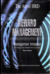 Reward management : a handbook of remuneration strategy and practice = manajemen imbalan : strategi dan praktik remunerasi Buku 2