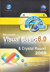 Mahir dalam 7 hari : microsoft visual basic 6.0 & crystal report 2008