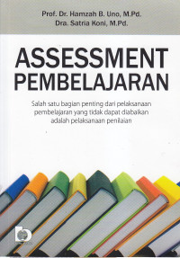 Assessment pembelajaran : salah satu bagian penting dari pelaksanaan pembelajaran yang tidak dapat diabaikan adalah pelaksanaan penilaian