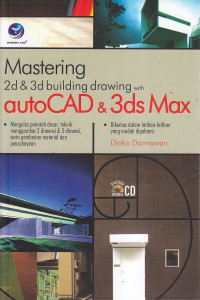 Mastering 2D dan 3D building drawing with autocad dan 3ds max