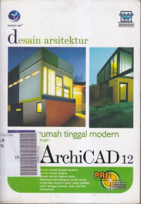 Panduan aplikatif dan solusi : desain arsitektur rumah tinggal modern dengan ArchiCAD 12