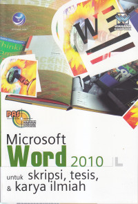 Panduan aplikatif dan solusi (PAS) microsoft word 2010 untuk skripsi, tesis & karya ilmiah