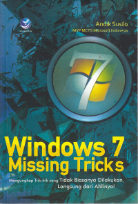 Windows 7 missing triks - mengungkap trik-trik yang tidak biasanya dilakukan, langsung dari ahlinya!