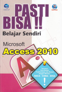 Pasti bisa!! belajar sendiri microsoft access 2010