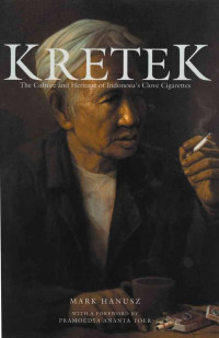 Kretek : the culture and heritage of Indonesia,s clove cigarettes