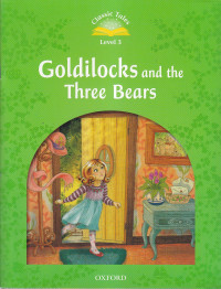 Goldilocks and the three bears (classic tales level 3)
