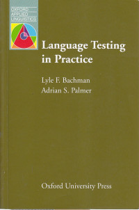 LAnguage testing in practice: designing and developing useful language tests