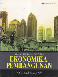 Masalah, kebijakan, dan politik ekonomika pembangunan