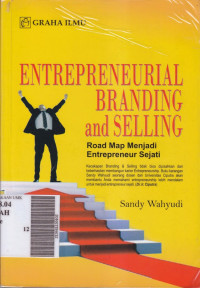 Entrepreneurial branding and selling : road map menjadi entropreneur sejati