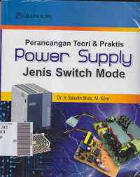 Perancangan teori dan praktis power supply jenis switch mode