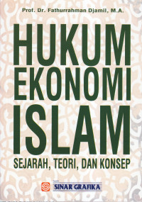 Hukum ekonomi islam : sejarah, teori, dan konsep