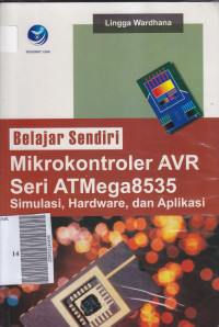 Belajar sendiri mikrokontroler AVR seri ATMega8535; simulasi, hardware, dan aplikasi