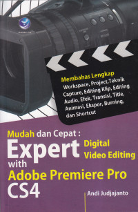 Mudah dan cepat : expert digital video editing with adobe premiere pro CS4