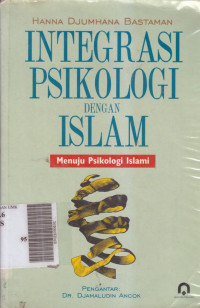 Integrasi psikologi dengan Islam : menuju psikologi islami