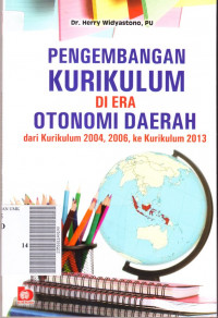 Pengembangan kurikulum di era otonomi daerah : dari kurikulum 2004, 2006, ke kurikulum 2013