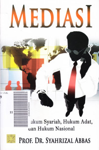 Mediasi : dalam hukum syariah, hukum adat, dan hukum nasional