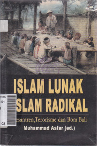 Islam lunak islam radikal : pesantren, terorisme dan bom Bali