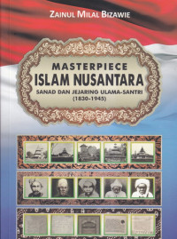 Masterpiece islam nusantara sanad dan jejaring ulama-santri (1830-1945)