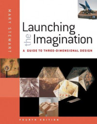 Launching the imagination a guide to three-dimensional design
