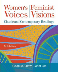Women's voices feminist visions classic and contemporary readings
