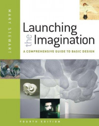 Lanching the imagination a comprehensive guide to basic design