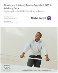 Alcatel-lucent network routing specialist II (NSR II) self-study guide preparing fot the NSR II certification exams
