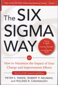 The six sigma way : how to maximize the impact of your change and improvement efforts