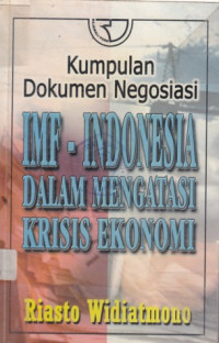 Kumpulan dokumen negosiasi IMF-Indonesia dalam mengatasi krisis Ekon.