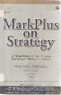 Markplus on strategy: 12 tahun perjalanan markplus&Co; membangun strategi perusahaan
