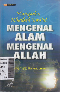 Image of Mengenal alam mengenal Allah: kumpulan khutbah jum'at