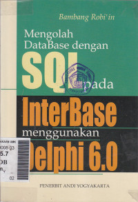 Mengolah database dengan SQL pada interbase dengan menggunakan delhpi 6.0
