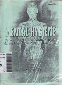 Mental hygiene: pengembangan kesehatan mental dalam kajian psikologi dan agama