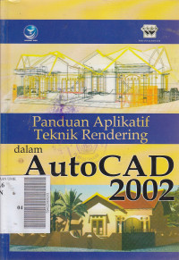 Panduan aplikatif teknik rendering dalam autocad 2002