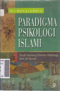 Paradigma psikologi islam : studi tentangelemen psikologi dari Al Qur'an