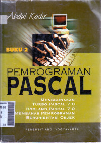 Pemrograman pascal: menggunakan tirbo pascal 7.0, borland pascal 7.0, membahas pemrograman berorientasi objek  buku 2