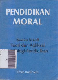 Pendidikan moral: suatu studi teori dan aplikasi sosiologi pendidikan