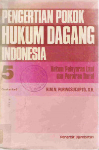 Pengertian pokok hukum dagang Indonesia 5