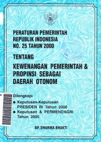 Peraturan pemerintah republik indonesia no.25 tahun 2000 tentang kewenangan pemerintah & propinsi sebagai daerah otonom